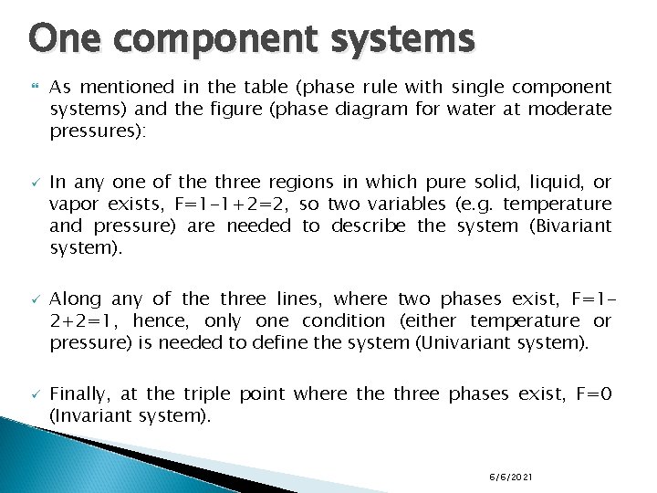One component systems ü ü ü As mentioned in the table (phase rule with