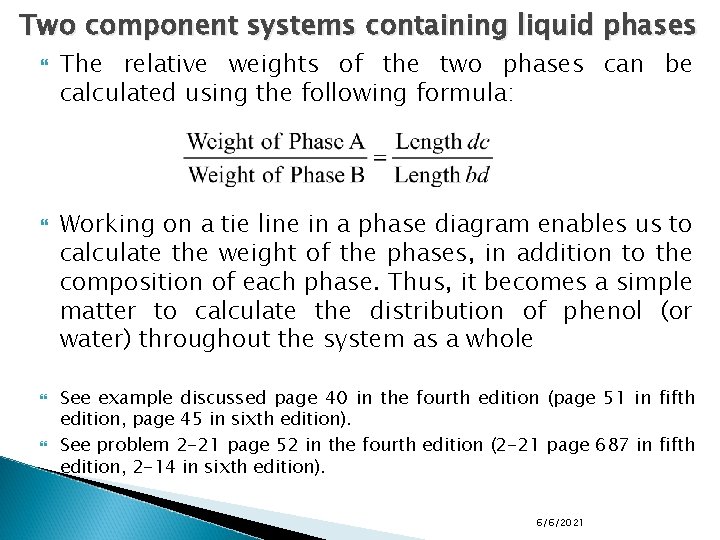 Two component systems containing liquid phases The relative weights of the two phases can