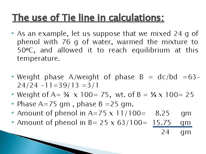 The use of Tie line in calculations: As an example, let us suppose that