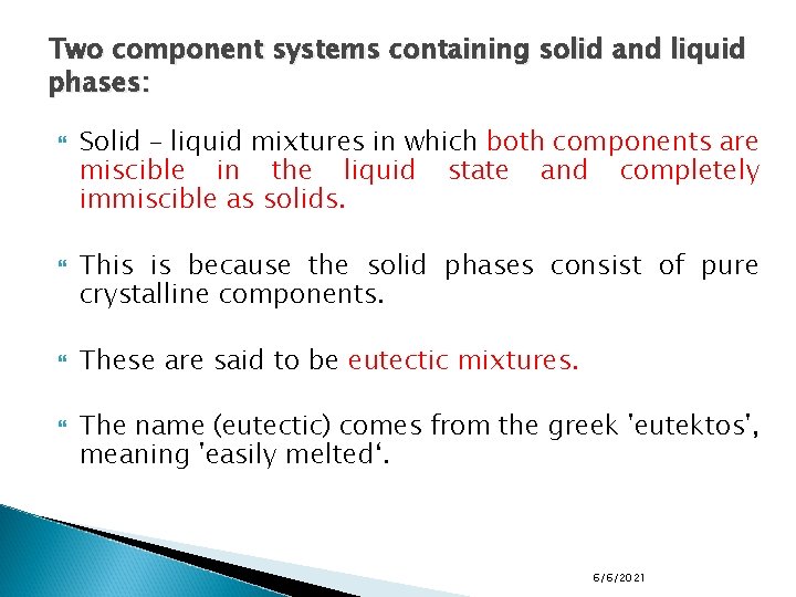 Two component systems containing solid and liquid phases: Solid – liquid mixtures in which