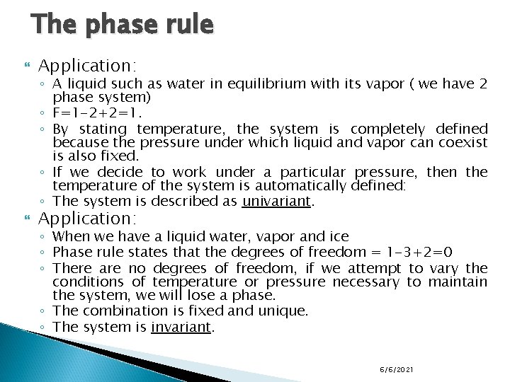 The phase rule Application: ◦ A liquid such as water in equilibrium with its