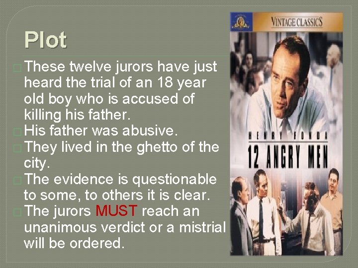 Plot � These twelve jurors have just heard the trial of an 18 year