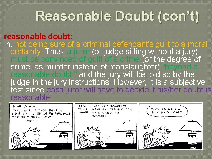 Reasonable Doubt (con’t) reasonable doubt: n. not being sure of a criminal defendant's guilt