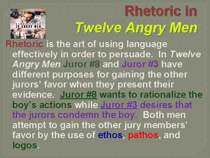 Rhetoric in Twelve Angry Men Rhetoric is the art of using language effectively in