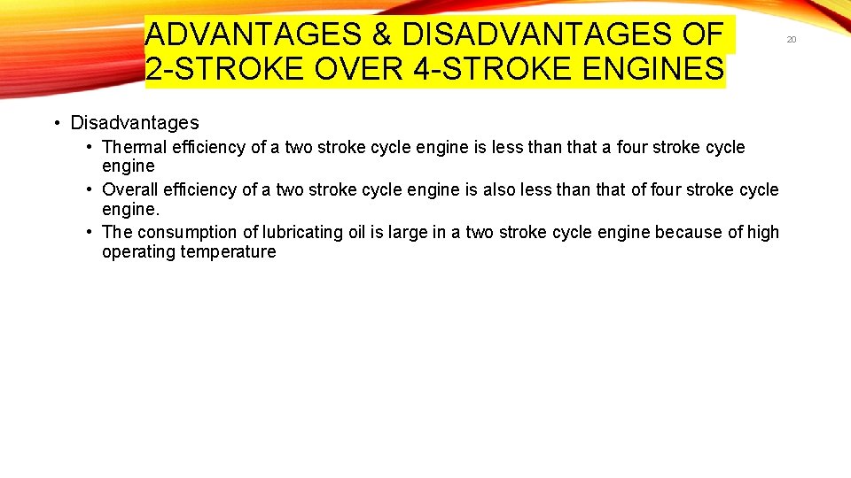 ADVANTAGES & DISADVANTAGES OF 2 -STROKE OVER 4 -STROKE ENGINES • Disadvantages • Thermal
