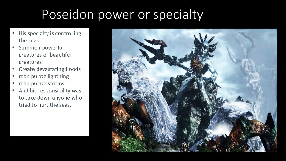 Poseidon power or specialty • His specialty is controlling the seas • Summon powerful