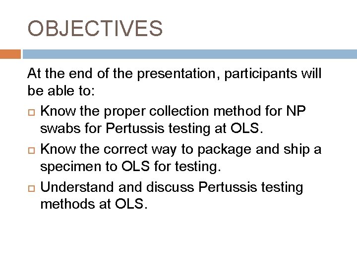 OBJECTIVES At the end of the presentation, participants will be able to: Know the