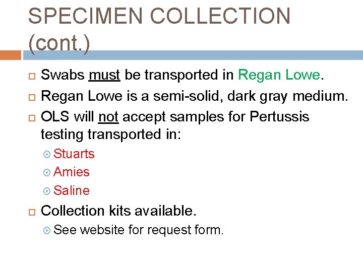 SPECIMEN COLLECTION (cont. ) Swabs must be transported in Regan Lowe is a semi-solid,