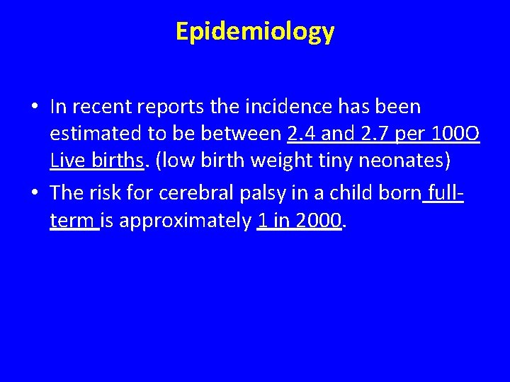 Epidemiology • In recent reports the incidence has been estimated to be between 2.