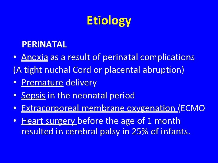 Etiology PERINATAL • Anoxia as a result of perinatal complications (A tight nuchal Cord