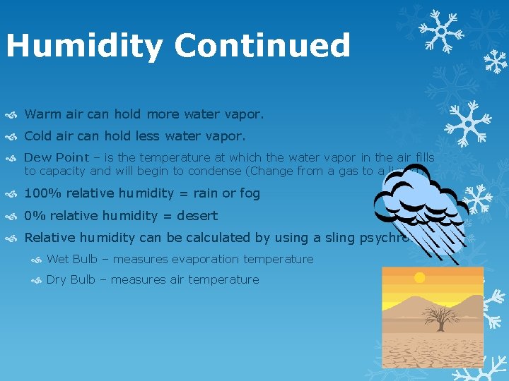 Humidity Continued Warm air can hold more water vapor. Cold air can hold less