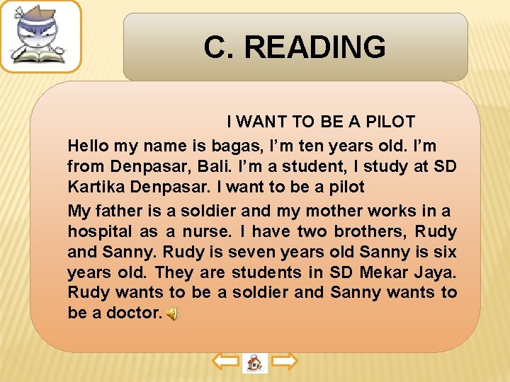 C. READING I WANT TO BE A PILOT Hello my name is bagas, I’m