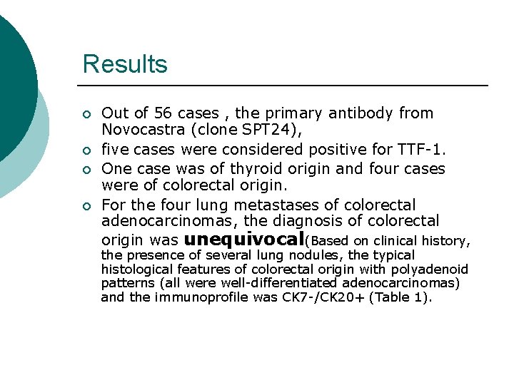 Results ¡ ¡ Out of 56 cases , the primary antibody from Novocastra (clone