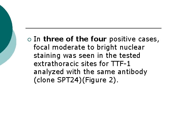 ¡ In three of the four positive cases, focal moderate to bright nuclear staining