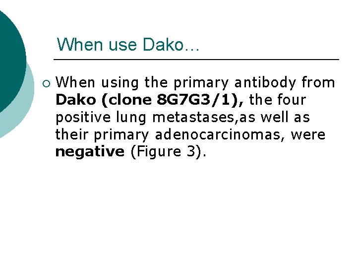 When use Dako… ¡ When using the primary antibody from Dako (clone 8 G