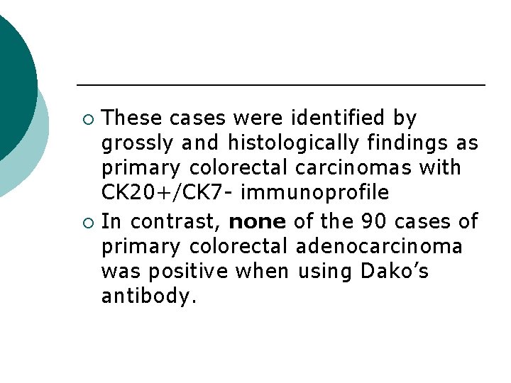 These cases were identified by grossly and histologically findings as primary colorectal carcinomas with