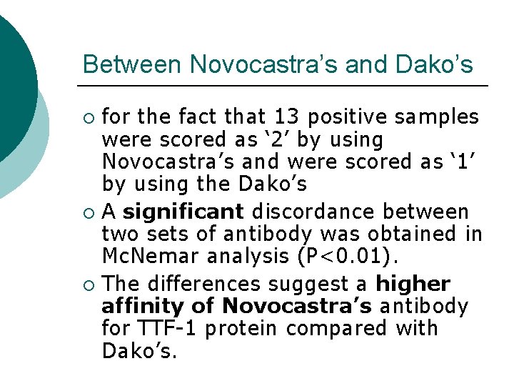 Between Novocastra’s and Dako’s for the fact that 13 positive samples were scored as