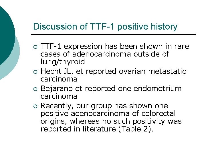 Discussion of TTF-1 positive history ¡ ¡ TTF-1 expression has been shown in rare