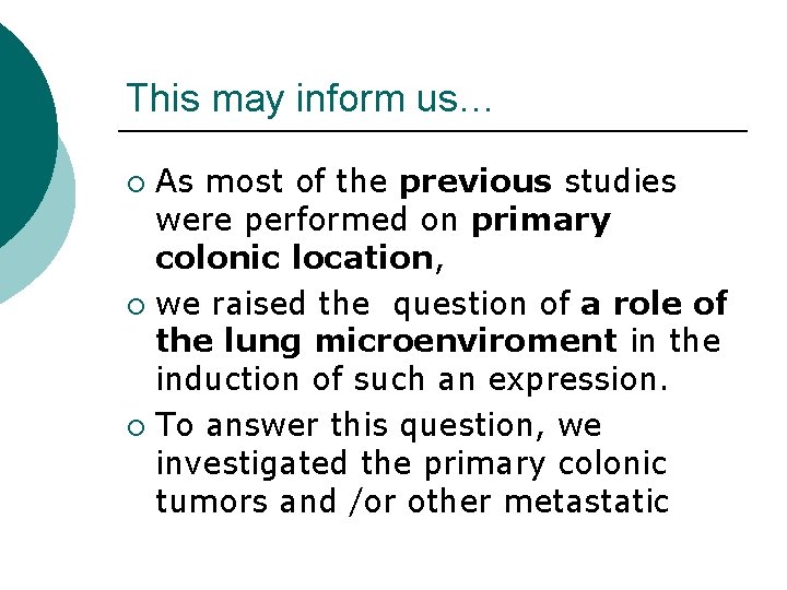 This may inform us… As most of the previous studies were performed on primary