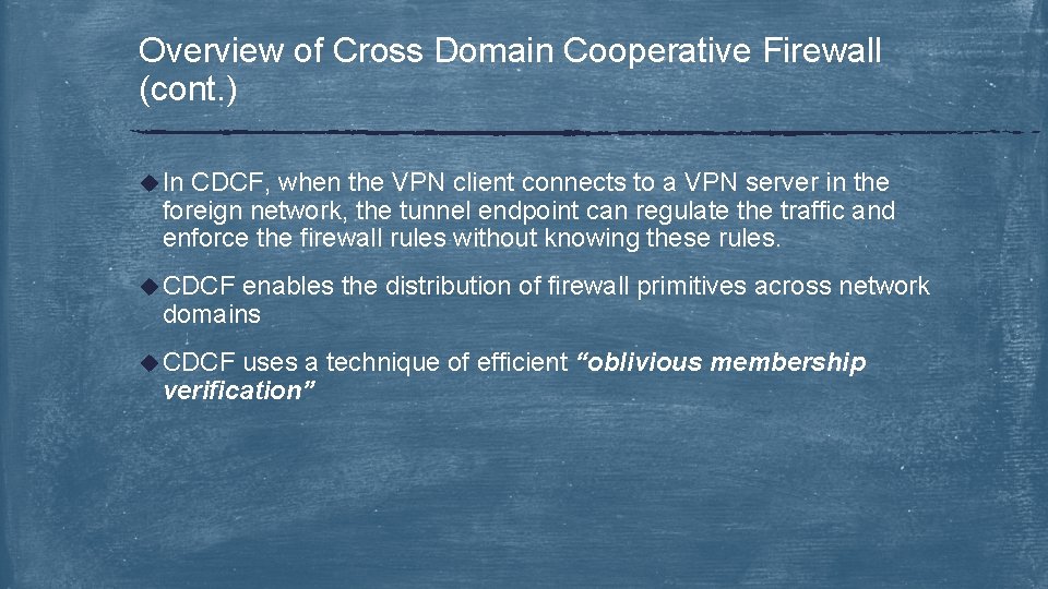 Overview of Cross Domain Cooperative Firewall (cont. ) u In CDCF, when the VPN