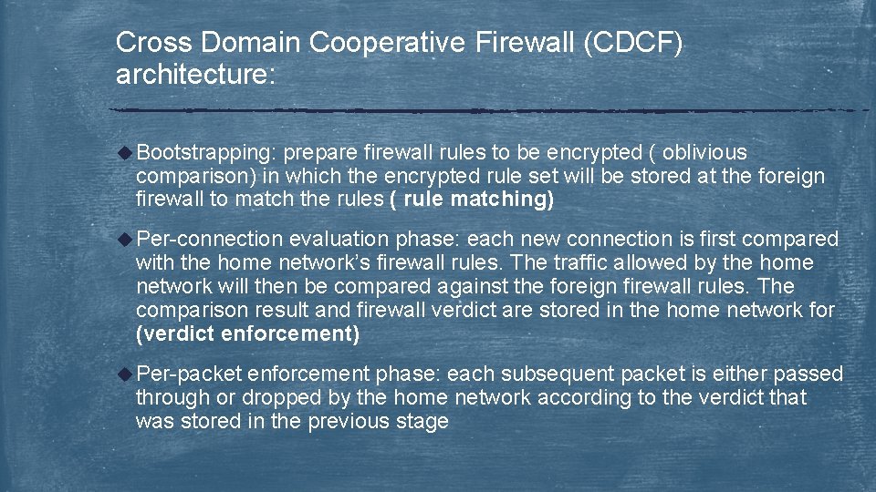 Cross Domain Cooperative Firewall (CDCF) architecture: u Bootstrapping: prepare firewall rules to be encrypted