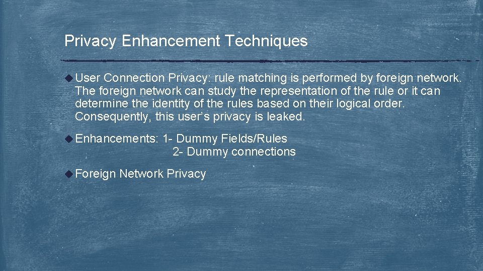Privacy Enhancement Techniques u User Connection Privacy: rule matching is performed by foreign network.