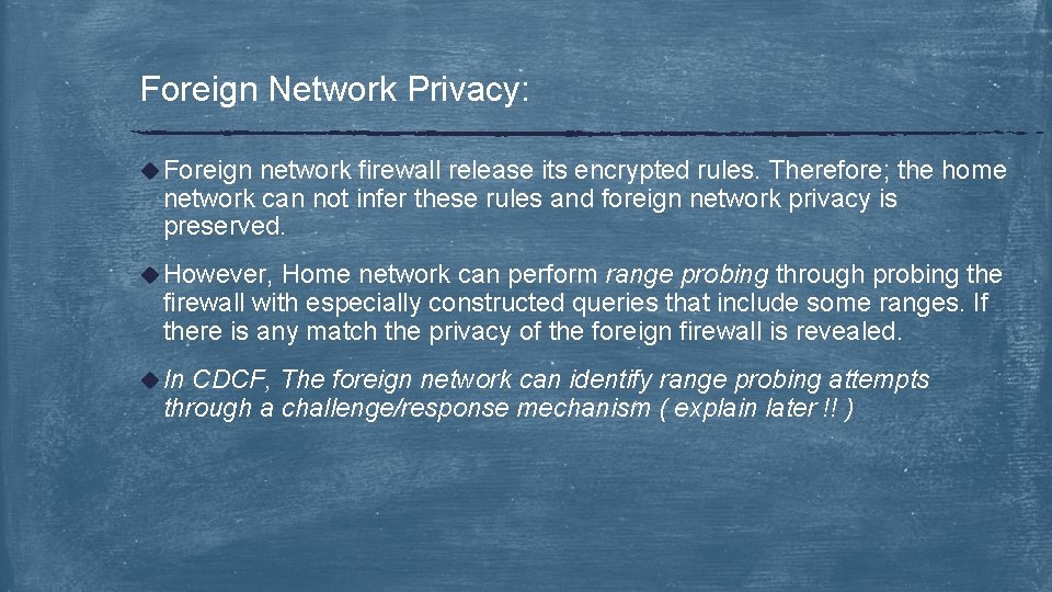 Foreign Network Privacy: u Foreign network firewall release its encrypted rules. Therefore; the home