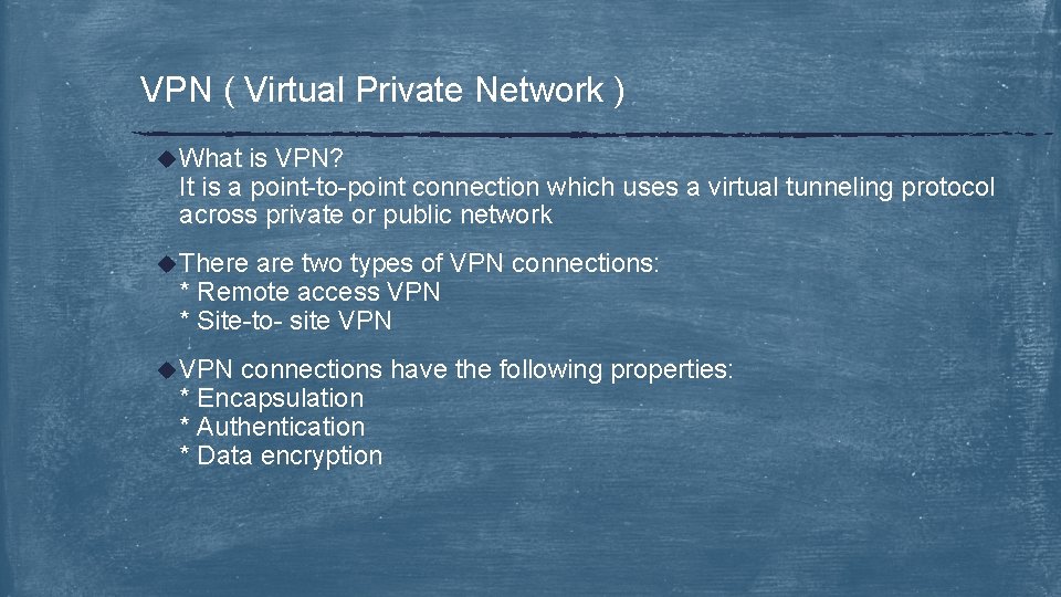 VPN ( Virtual Private Network ) u What is VPN? It is a point-to-point