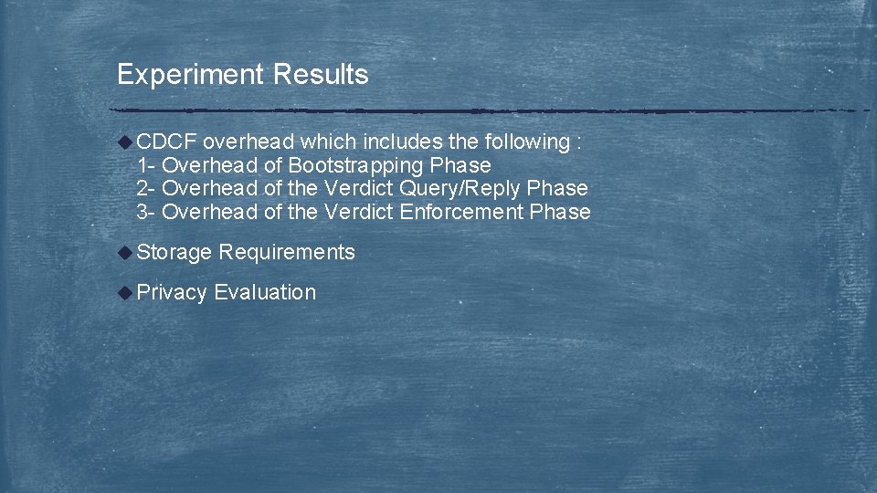 Experiment Results u CDCF overhead which includes the following : 1 - Overhead of