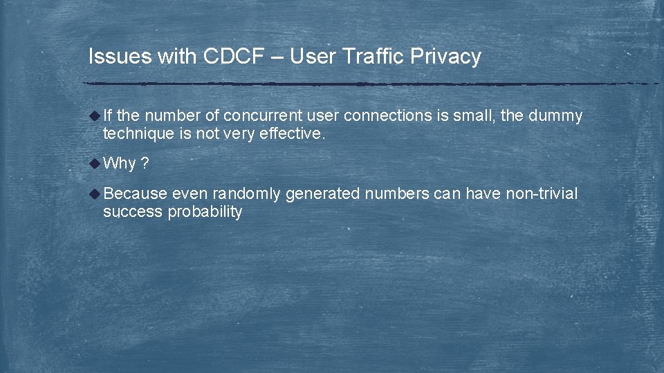 Issues with CDCF – User Traffic Privacy u If the number of concurrent user