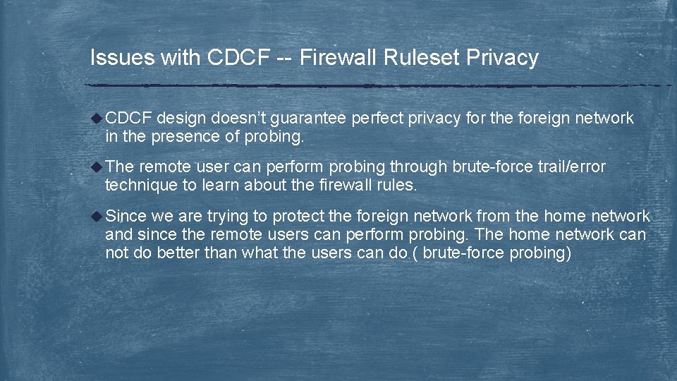 Issues with CDCF -- Firewall Ruleset Privacy u CDCF design doesn’t guarantee perfect privacy