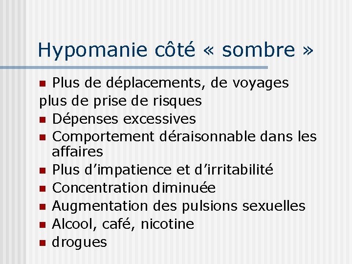 Hypomanie côté « sombre » Plus de déplacements, de voyages plus de prise de