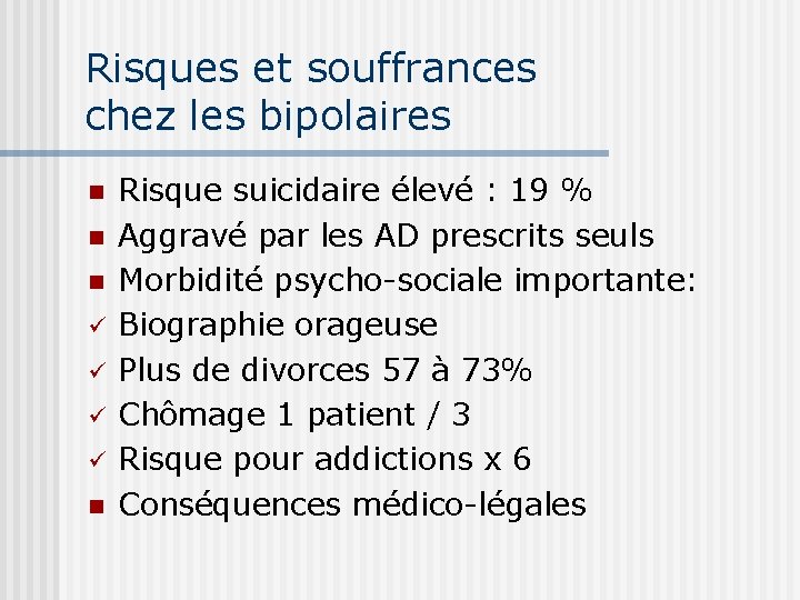 Risques et souffrances chez les bipolaires n n n ü ü n Risque suicidaire