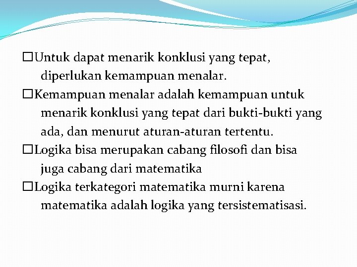 �Untuk dapat menarik konklusi yang tepat, diperlukan kemampuan menalar. �Kemampuan menalar adalah kemampuan untuk