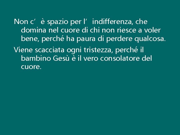 Non c’è spazio per l’indifferenza, che domina nel cuore di chi non riesce a