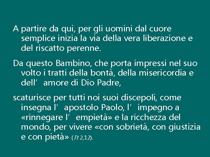 A partire da qui, per gli uomini dal cuore semplice inizia la via della