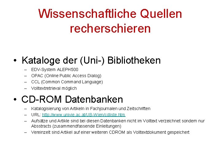 Wissenschaftliche Quellen recherschieren • Kataloge der (Uni-) Bibliotheken – – EDV-System ALEPH 500 OPAC