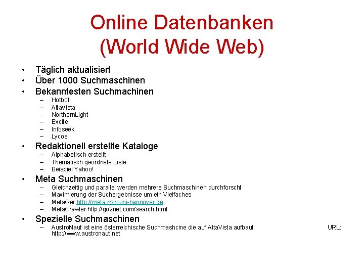Online Datenbanken (World Wide Web) • • • Täglich aktualisiert Über 1000 Suchmaschinen Bekanntesten