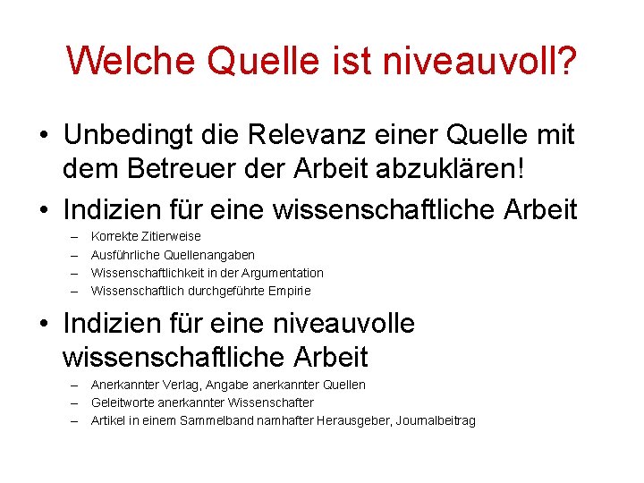 Welche Quelle ist niveauvoll? • Unbedingt die Relevanz einer Quelle mit dem Betreuer der