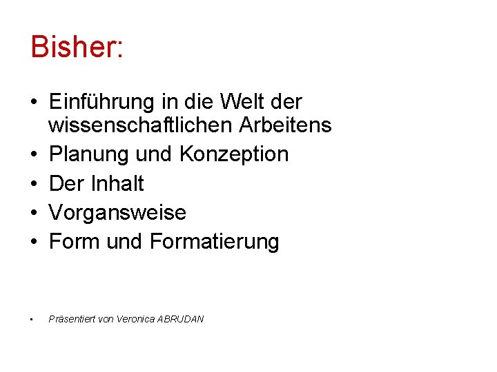 Bisher: • Einführung in die Welt der wissenschaftlichen Arbeitens • Planung und Konzeption •