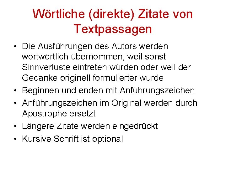 Wörtliche (direkte) Zitate von Textpassagen • Die Ausführungen des Autors werden wortwörtlich übernommen, weil
