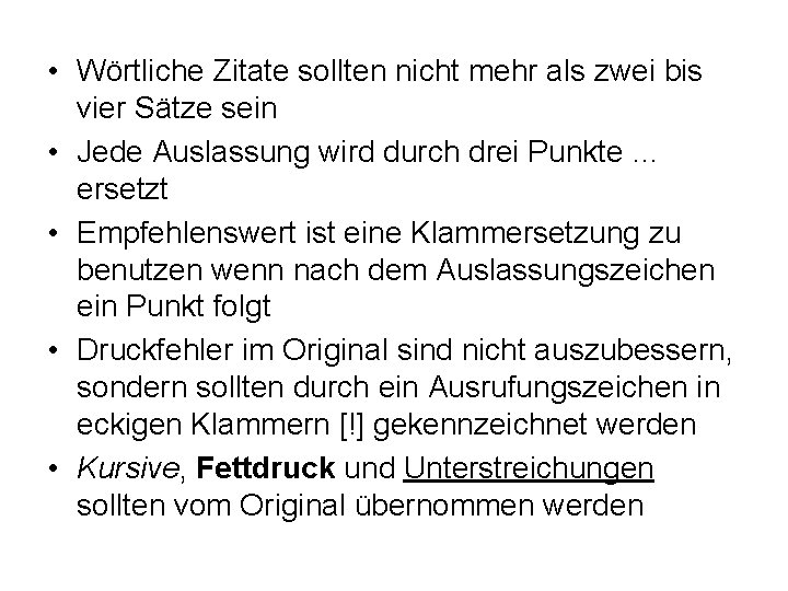  • Wörtliche Zitate sollten nicht mehr als zwei bis vier Sätze sein •