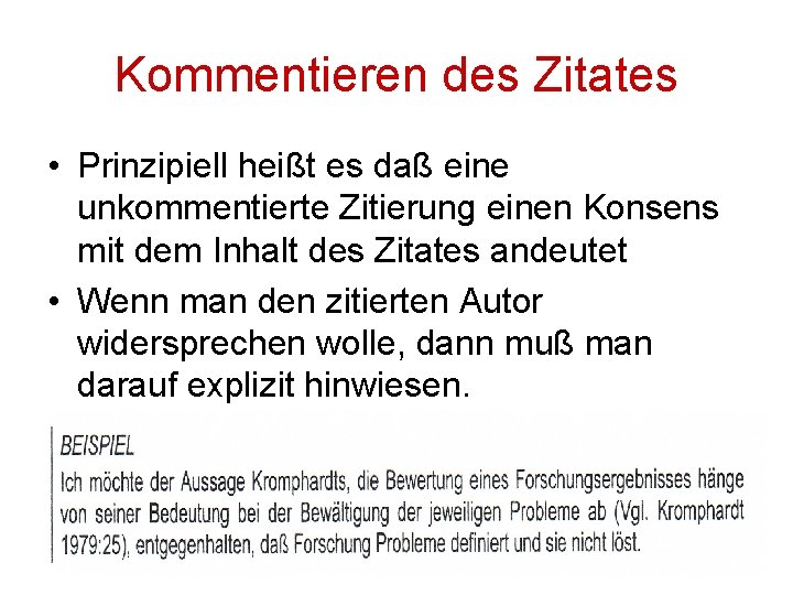 Kommentieren des Zitates • Prinzipiell heißt es daß eine unkommentierte Zitierung einen Konsens mit