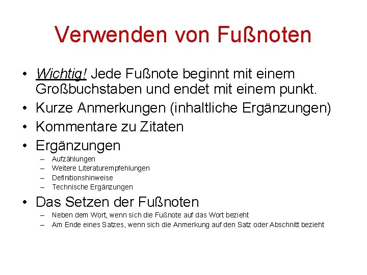 Verwenden von Fußnoten • Wichtig! Jede Fußnote beginnt mit einem Großbuchstaben und endet mit