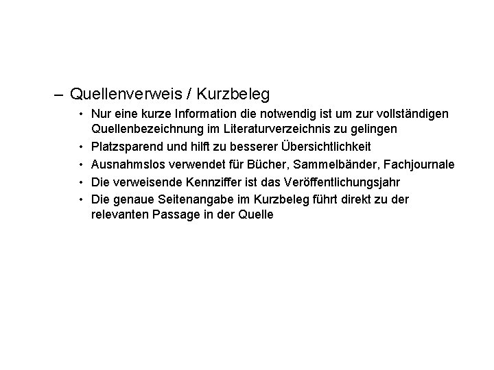 – Quellenverweis / Kurzbeleg • Nur eine kurze Information die notwendig ist um zur
