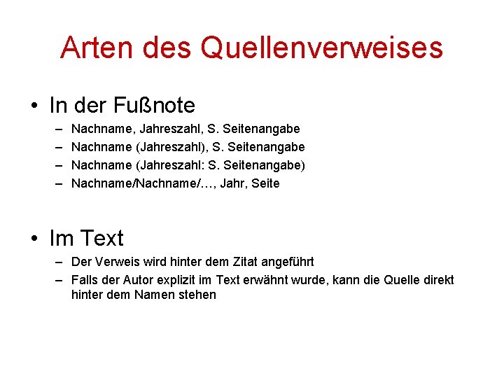 Arten des Quellenverweises • In der Fußnote – – Nachname, Jahreszahl, S. Seitenangabe Nachname