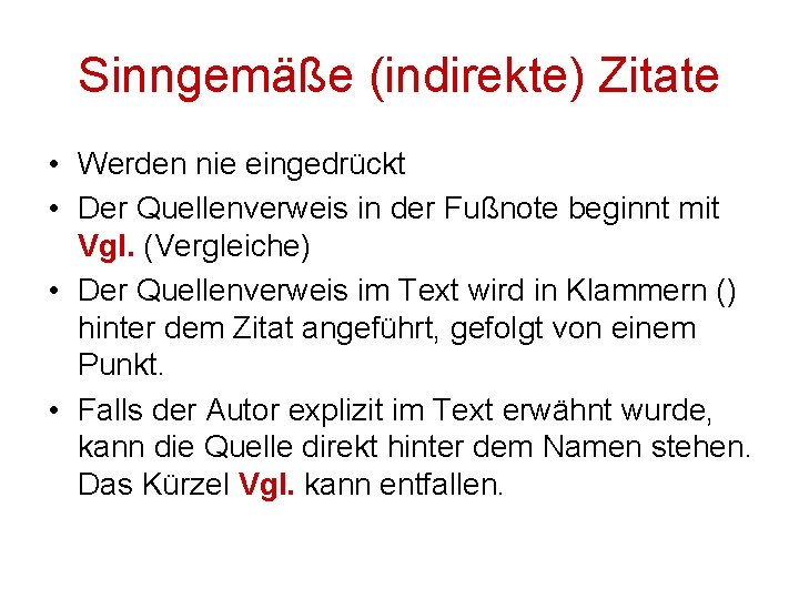 Sinngemäße (indirekte) Zitate • Werden nie eingedrückt • Der Quellenverweis in der Fußnote beginnt