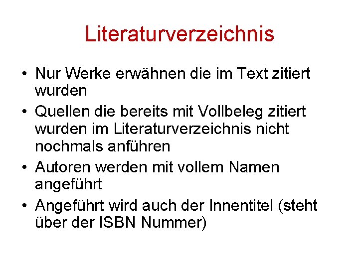 Literaturverzeichnis • Nur Werke erwähnen die im Text zitiert wurden • Quellen die bereits
