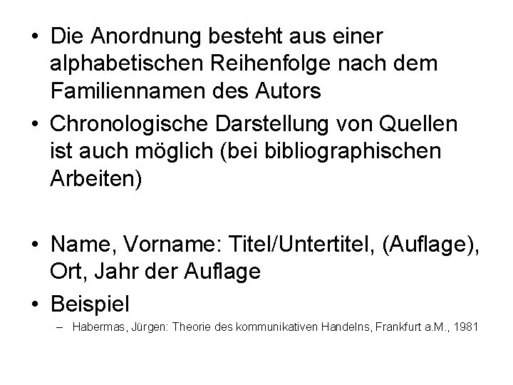  • Die Anordnung besteht aus einer alphabetischen Reihenfolge nach dem Familiennamen des Autors