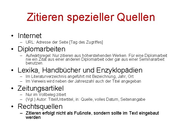 Zitieren spezieller Quellen • Internet – URL: Adresse der Seite [Tag des Zugriffes] •